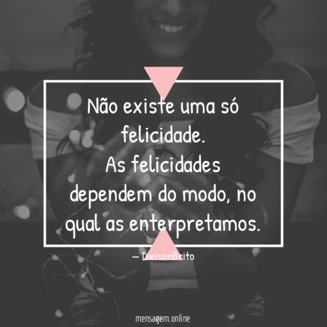 Não existe uma só felicidade