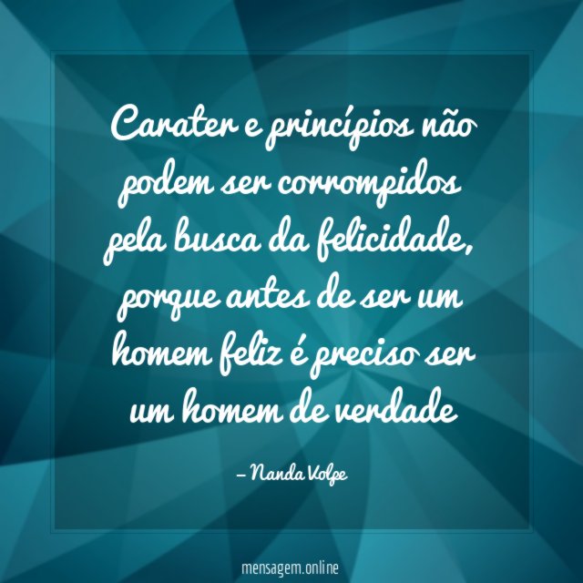 Carater e princípios não podem ser corrompidos pela