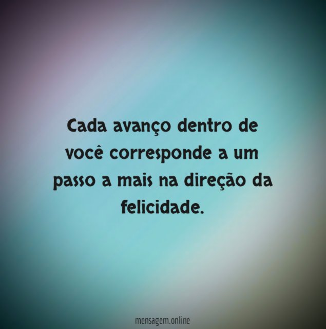Cada avanço dentro de você corresponde a um