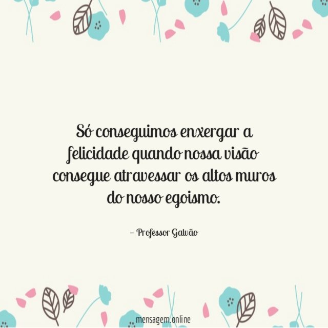 Só conseguimos enxergar a felicidade quando nossa visão