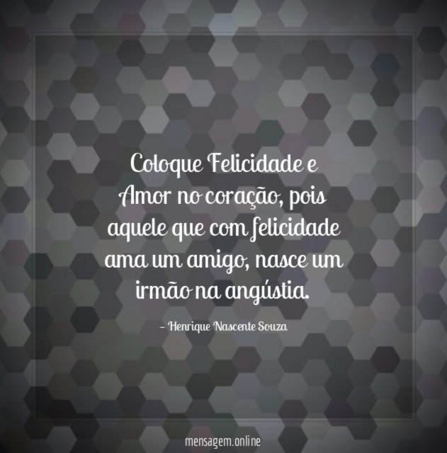 Coloque Felicidade e Amor no coração