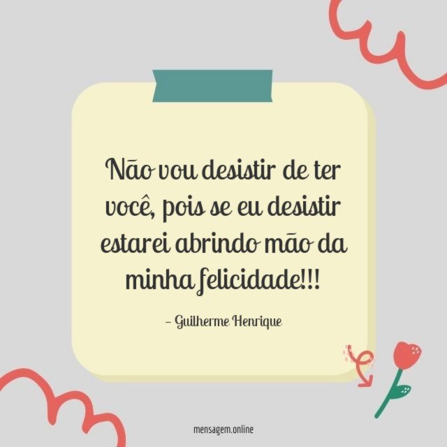 Não vou desistir de ter você