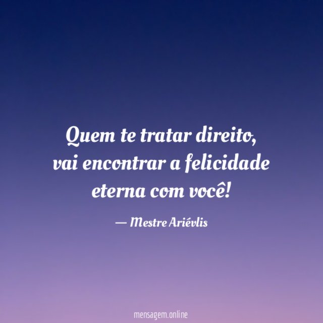 Quem te tratar direito