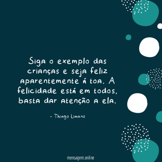 Siga o exemplo das crianças e seja feliz aparentemente á toa