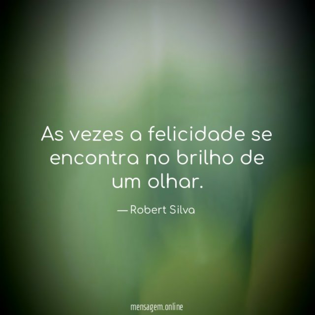 As vezes a felicidade se encontra no brilho de um olhar