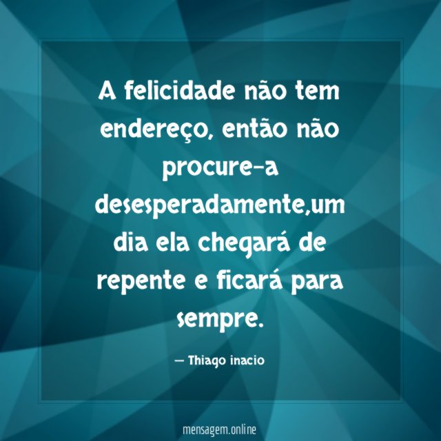 A felicidade não tem endereço