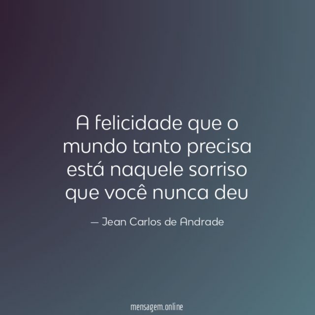 A felicidade que o mundo tanto precisa está