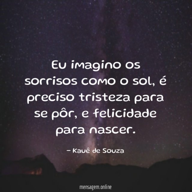Eu imagino os sorrisos como o sol