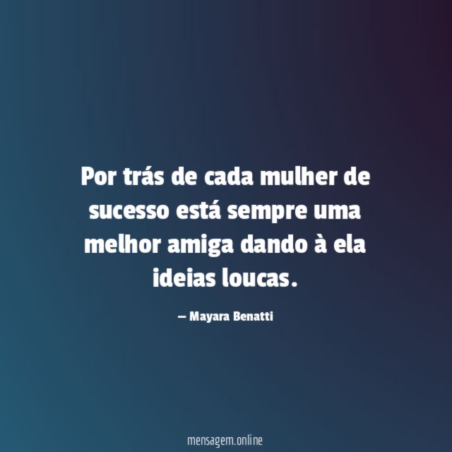 Por trás de cada mulher de sucesso está