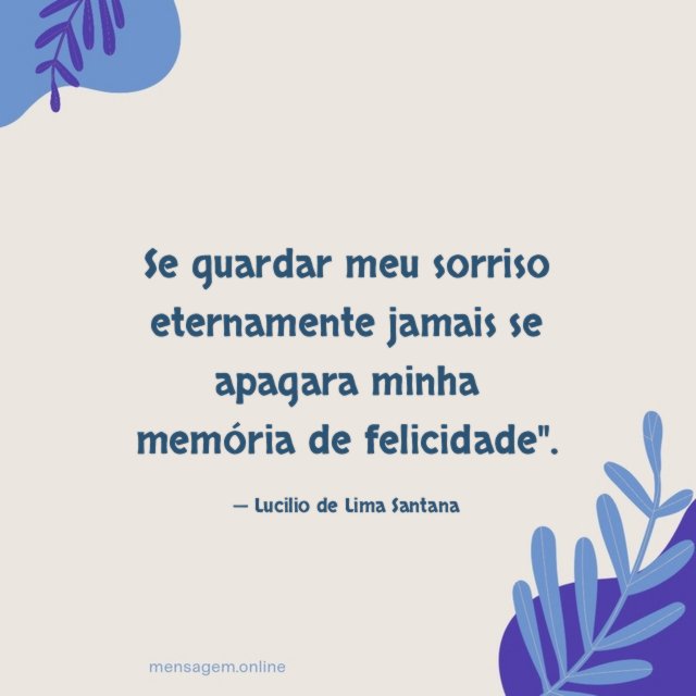Se guardar meu sorriso eternamente jamais se apagara