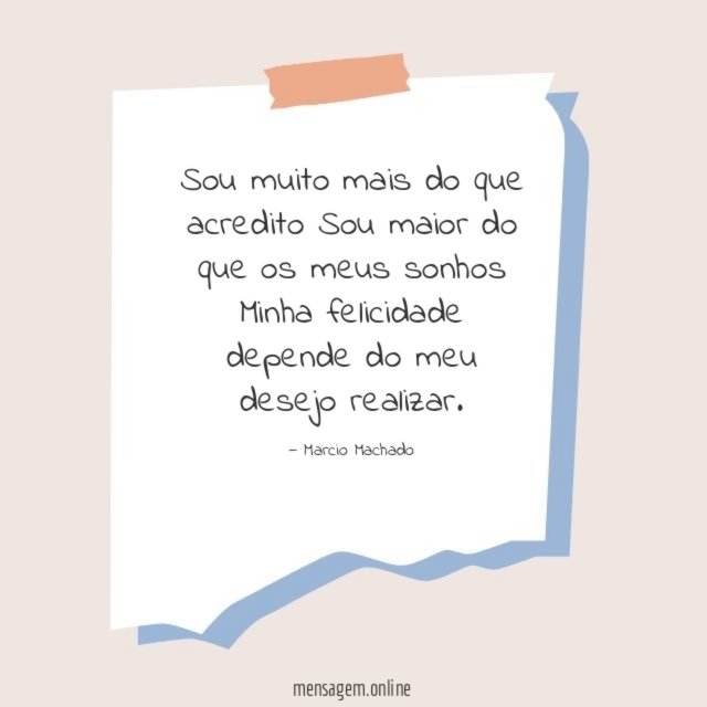 Sou muito mais do que acredito Sou maior do