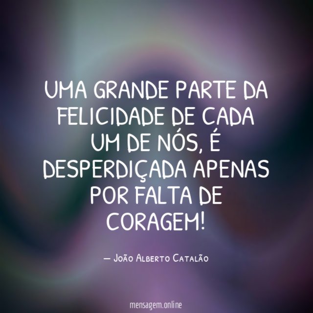 Uma grande parte da Felicidade de cada um de nós