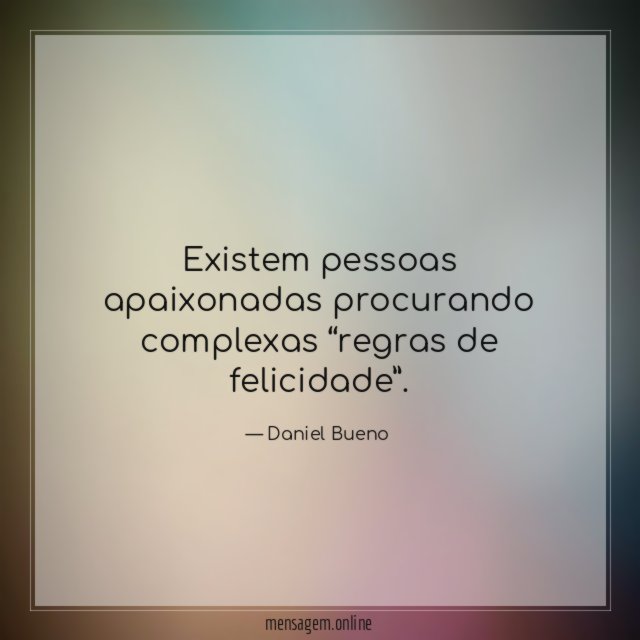 Existem pessoas apaixonadas procurando complexas “regras de felicidade”