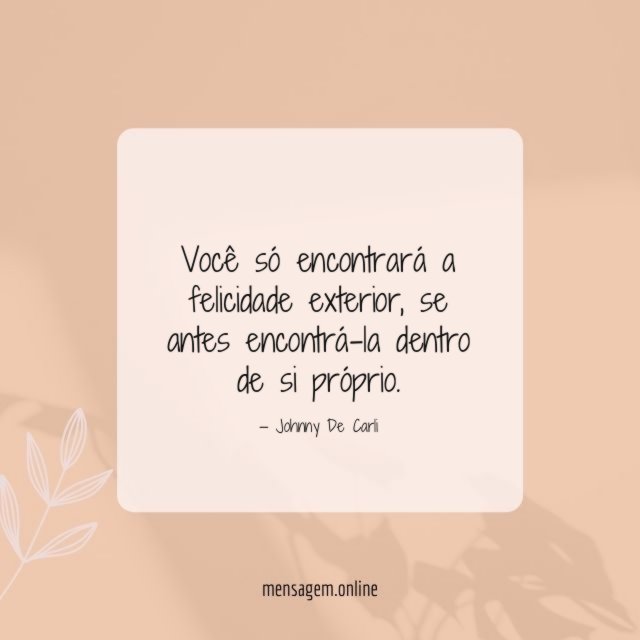 Você só encontrará a felicidade exterior