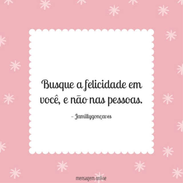 Busque a felicidade em você