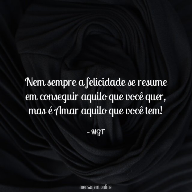 Nem sempre a felicidade se resume em conseguir aquilo que você quer
