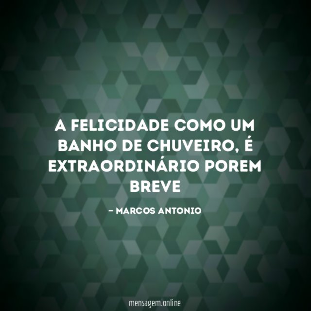 A felicidade como um banho de chuveiro