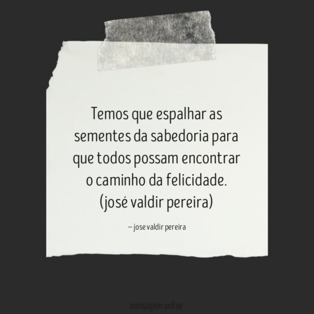 Temos que espalhar as sementes da sabedoria para