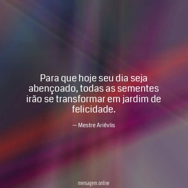 Para que hoje seu dia seja abençoado