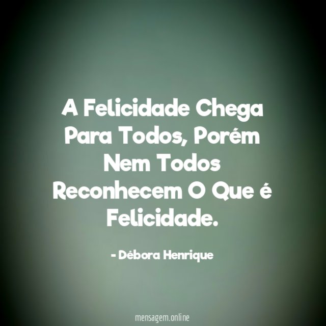 A Felicidade Chega Para Todos