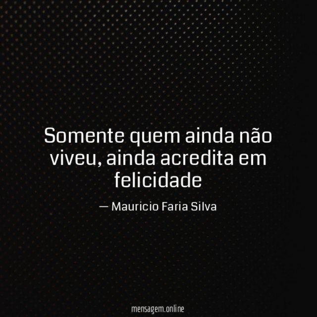 Somente quem ainda não viveu