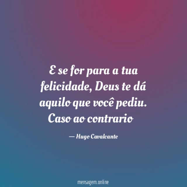 E se for para a tua felicidade