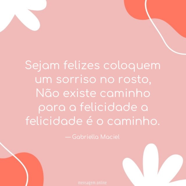 Sejam felizes coloquem um sorriso no rosto