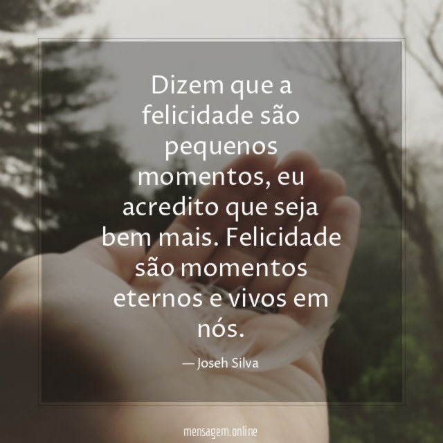 Dizem que a felicidade são pequenos momentos