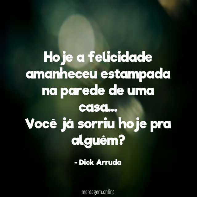 Hoje a felicidade amanheceu estampada na parede de uma casa