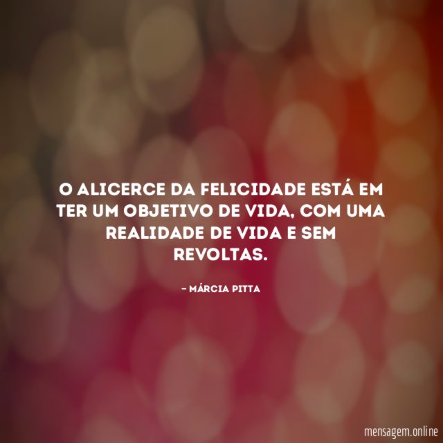 O alicerce da felicidade está em ter um objetivo de vida