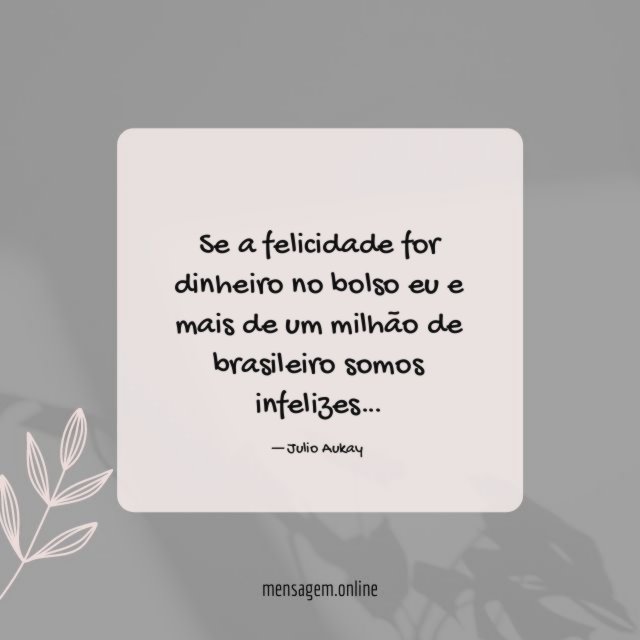 Se a felicidade for dinheiro no bolso eu