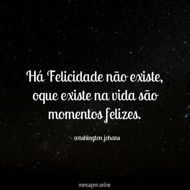Há Felicidade não existe