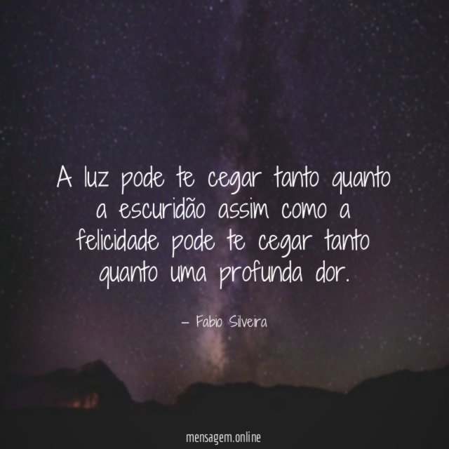 A luz pode te cegar tanto quanto a
