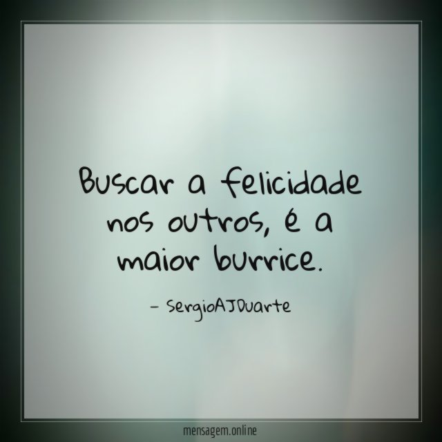 Buscar a felicidade nos outros
