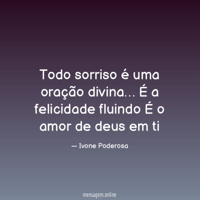 Todo sorriso é uma oração divina
