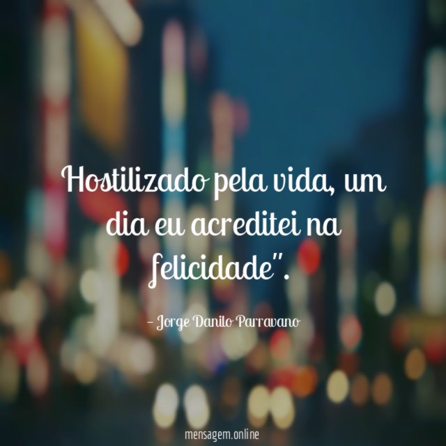 Hostilizado pela vida