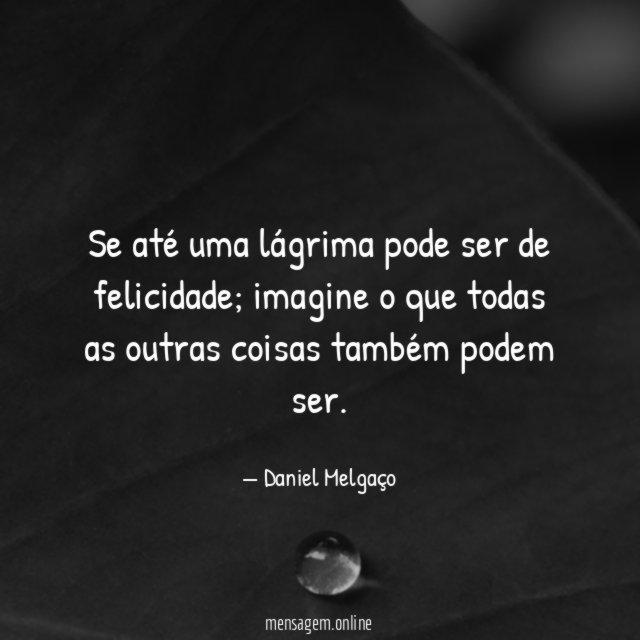 Se até uma lágrima pode ser de felicidade