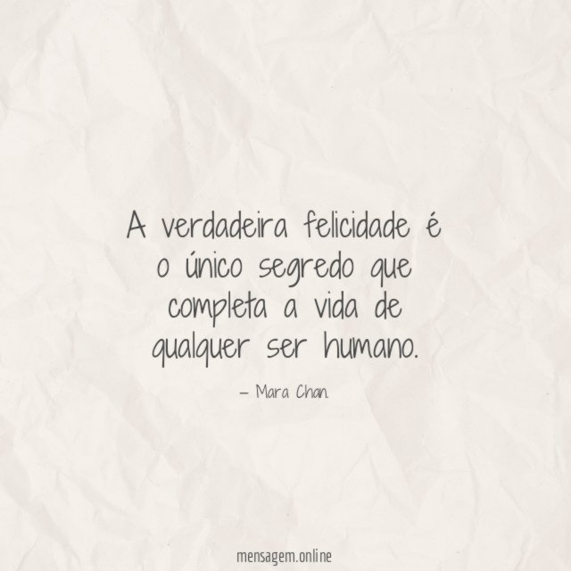 A verdadeira felicidade é o único segredo que