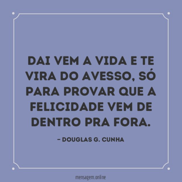 Dai vem a vida e te vira do avesso