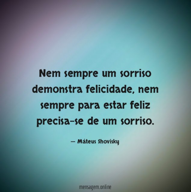 Nem sempre um sorriso demonstra felicidade