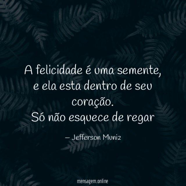 A felicidade é uma semente