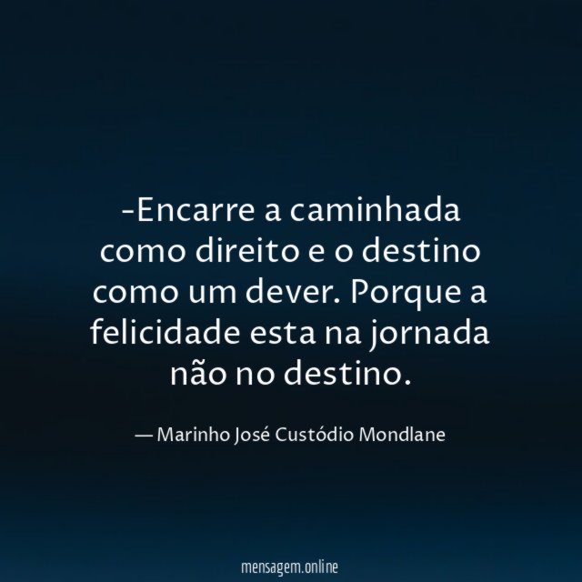 Encarre a caminhada como direito e o destino como um dever