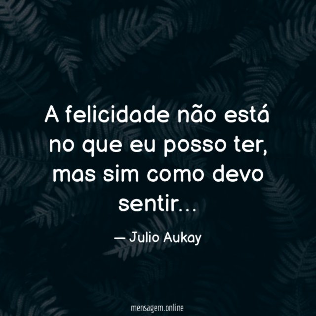 A felicidade não está no que eu posso ter