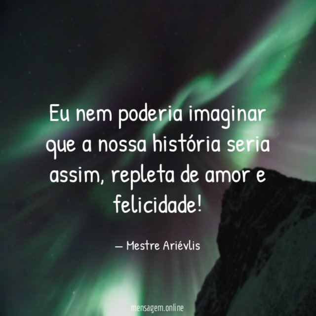 Eu nem poderia imaginar que a nossa história seria assim