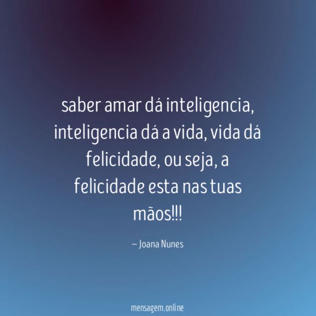 saber amar dá inteligencia
