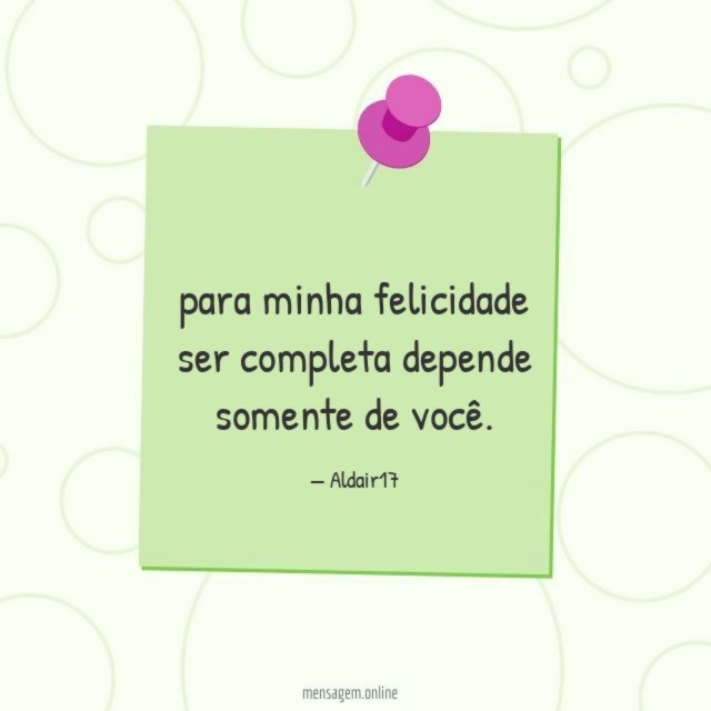 para minha felicidade ser completa depende somente de você