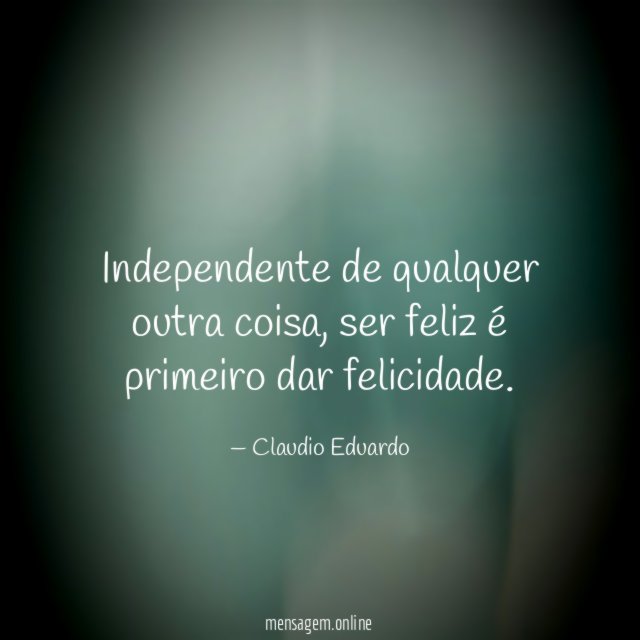 Independente de qualquer outra coisa
