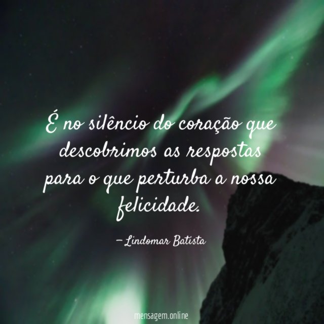 É no silêncio do coração que descobrimos as