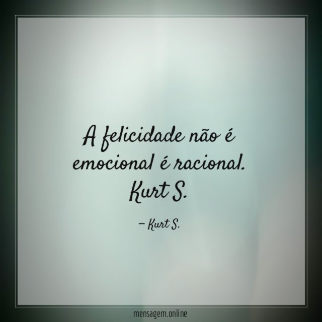 A felicidade não é emocional é racional