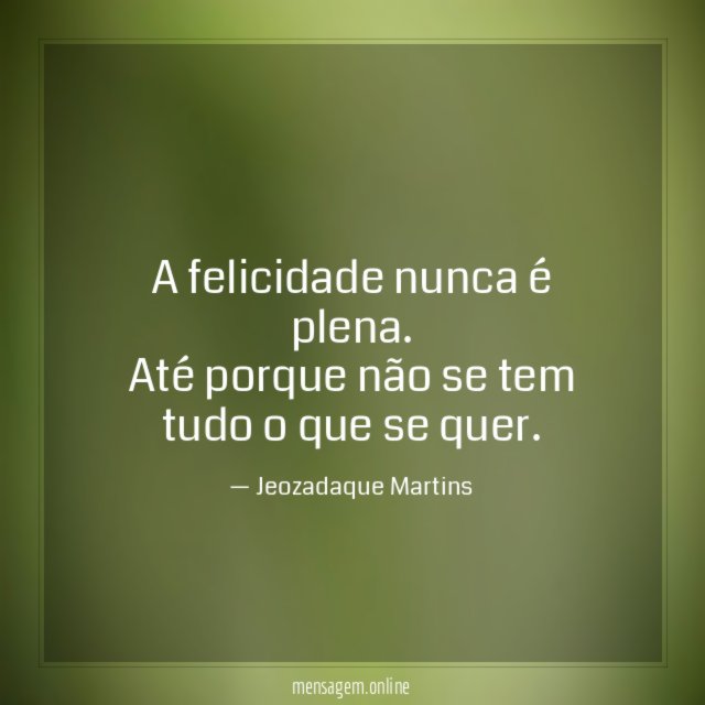 A felicidade nunca é plena